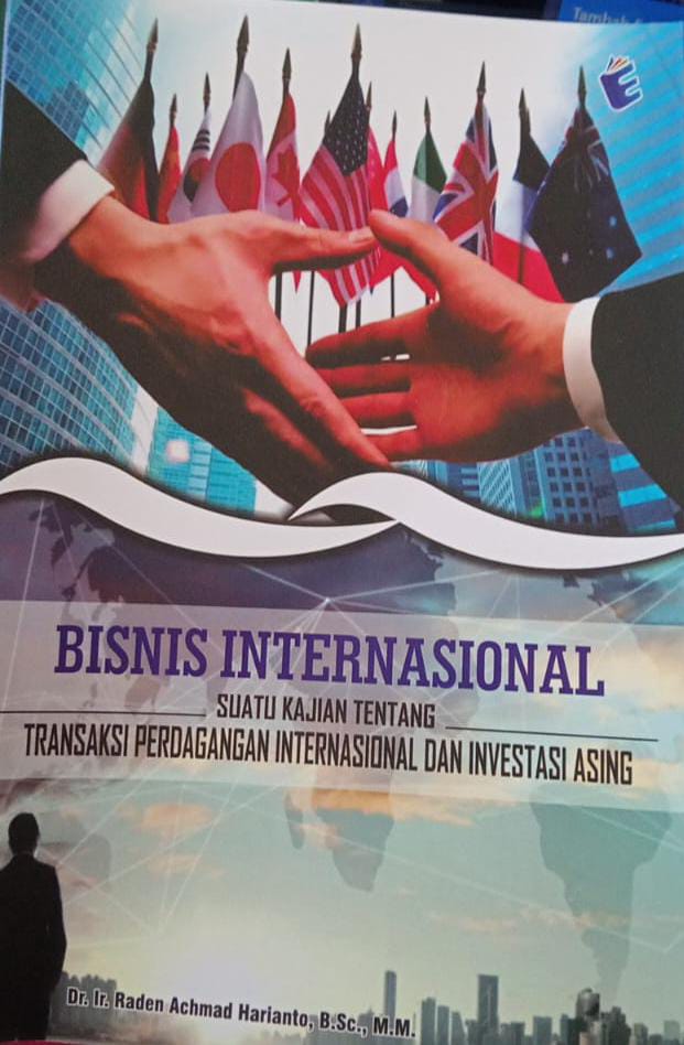 Bisnis Internasional suatu Kajian Tentang Transaksi Perdagangan Internasional dan Investasi Asing
