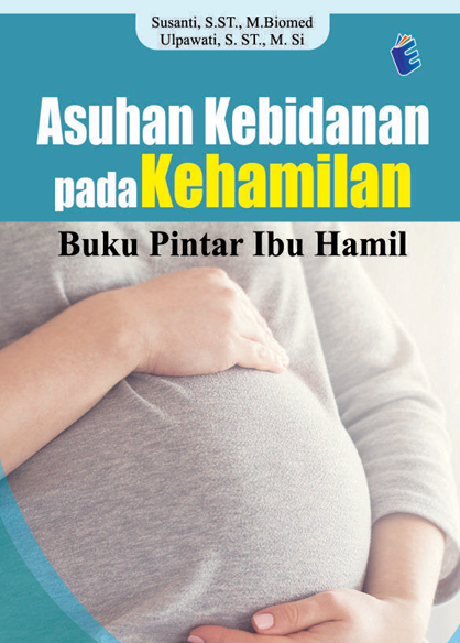 ASUHAN KEBIDANAN PADA KEHAMILAN  BUKU PINTAR IBU HAMIL