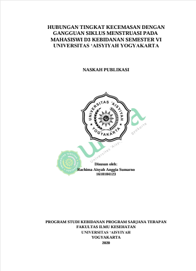 HUBUNGAN TINGKAT KECEMASAN DENGAN GANGGUAN SIKLUS MENSTRUASI PADA  MAHASISWI D3 KEBIDANAN SEMESTER VI UNIVERSITAS ‘AISYIYAH YOGYAKARTA